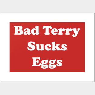 Bad Terry Sucks Eggs Posters and Art